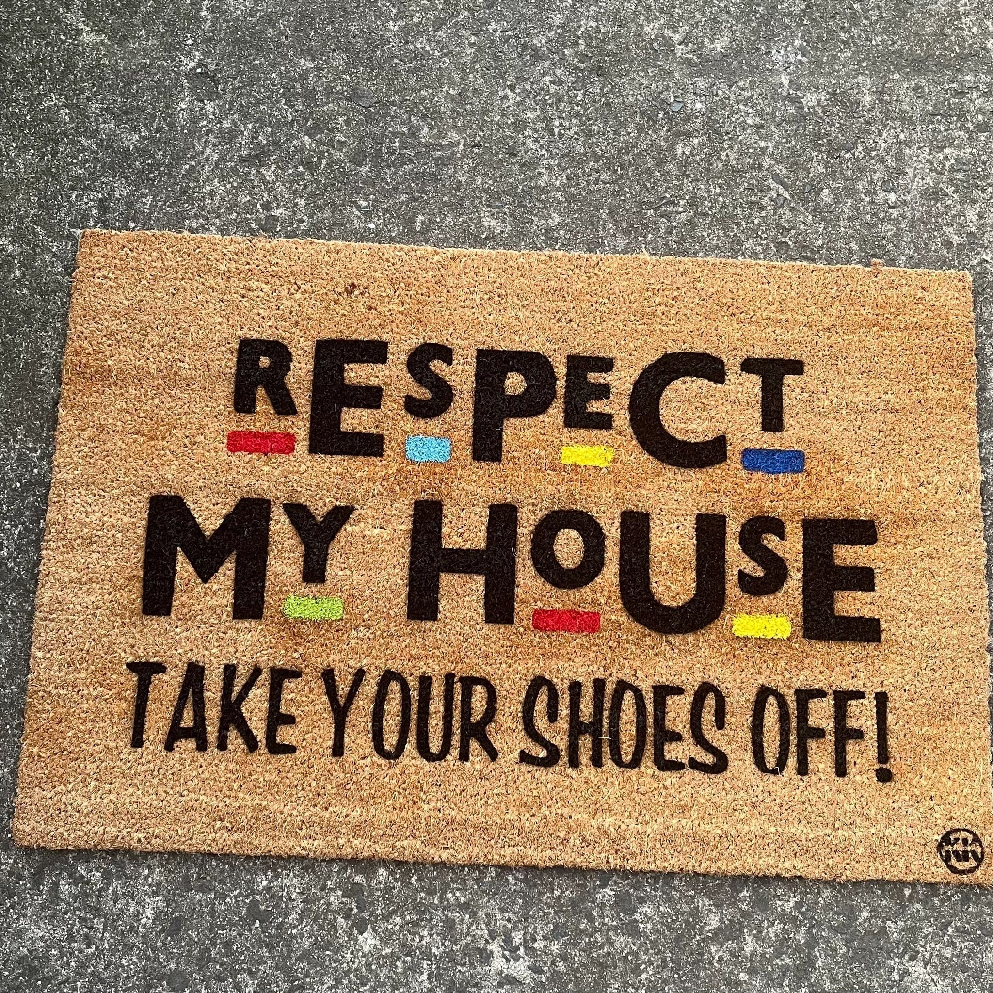 RESPECT MY HOUSE